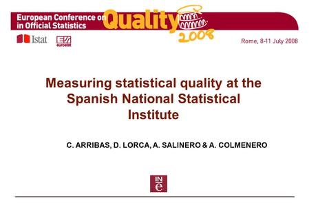 1 C. ARRIBAS, D. LORCA, A. SALINERO & A. COLMENERO Measuring statistical quality at the Spanish National Statistical Institute.