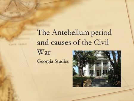 The Antebellum period and causes of the Civil War
