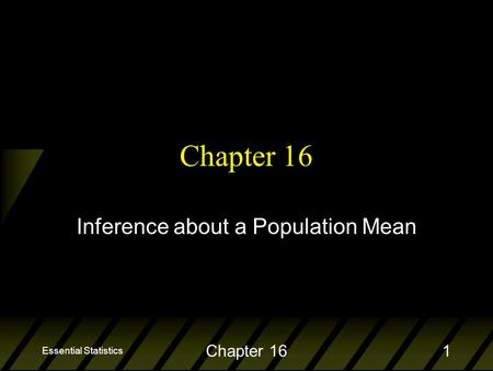 Essential Statistics Chapter 161 Inference about a Population Mean.