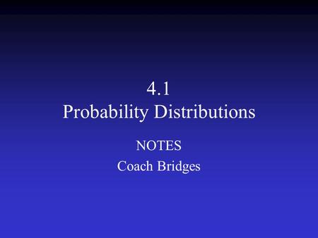 4.1 Probability Distributions NOTES Coach Bridges.