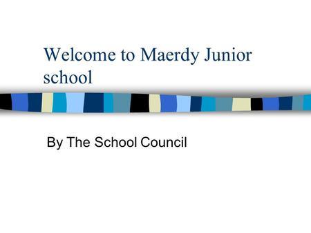 Welcome to Maerdy Junior school By The School Council.