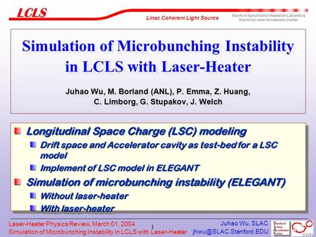 Simulation of Microbunching Instability in LCLS with Laser-Heater Linac Coherent Light Source Stanford Synchrotron Radiation Laboratory.