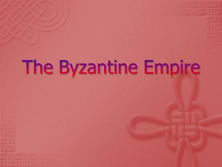  Leaders of the Byzantine Empire hoped to bring back the power of the Roman Empire.  The emperor Justinian led this revival from 527A.D. to 565A.D.