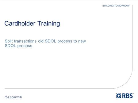 Cardholder Training Split transactions old SDOL process to new SDOL process.