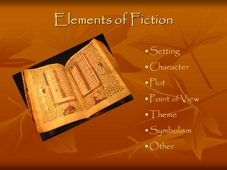 Elements of Fiction Setting Character Plot Point of View Theme