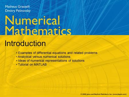 Introduction Examples of differential equations and related problems Analytical versus numerical solutions Ideas of numerical representations of solutions.