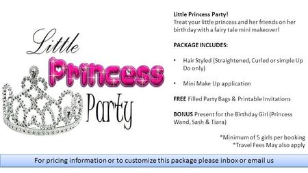 For pricing information or to customize this package please inbox or email us Little Princess Party! Treat your little princess and her friends on her.