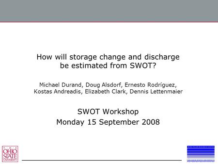 How will storage change and discharge be estimated from SWOT? Michael Durand, Doug Alsdorf, Ernesto Rodríguez, Kostas Andreadis, Elizabeth Clark, Dennis.