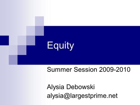 Equity Summer Session 2009-2010 Alysia Debowski
