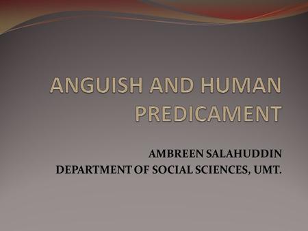 ANGUISH AND HUMAN PREDICAMENT