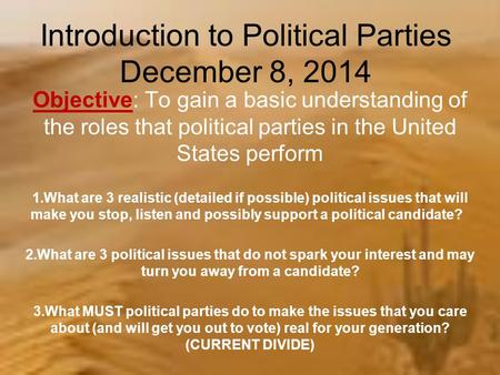 Introduction to Political Parties December 8, 2014 Objective: To gain a basic understanding of the roles that political parties in the United States perform.