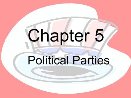 Chapter 5 Political Parties. Pluralistic Society 5. Pluralistic Society – has several distinct cultures and groups Consensus 6. Consensus – general agreement.