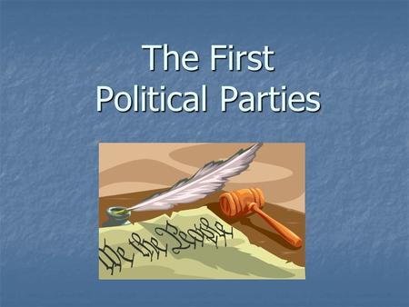 The First Political Parties. Political Party A political party is a group of people who want to control government through winning of elections and holding.