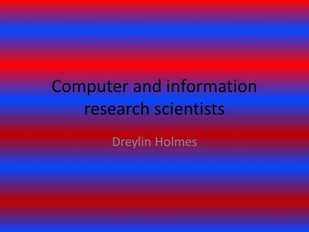 Computer and information research scientists