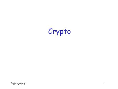 Cryptography 1 Crypto Cryptography 2 Crypto  Cryptology  The art and science of making and breaking “secret codes”  Cryptography  making “secret.