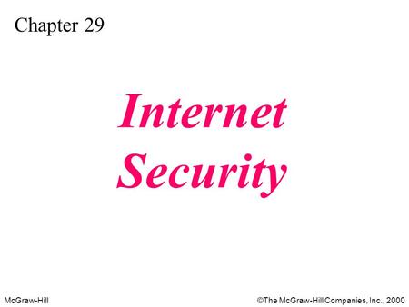 McGraw-Hill©The McGraw-Hill Companies, Inc., 2000 Chapter 29 Internet Security.