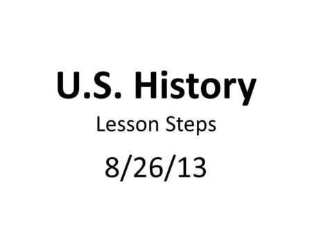 U.S. History Lesson Steps 8/26/13. USA Test Prep. Warm-up & U.S. History Benchmark #1 Flash Card Review.