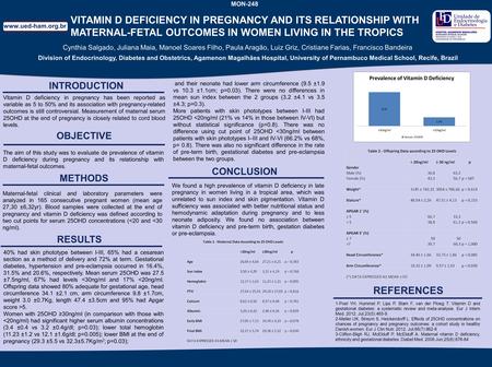 VITAMIN D DEFICIENCY IN PREGNANCY AND ITS RELATIONSHIP WITH MATERNAL-FETAL OUTCOMES IN WOMEN LIVING IN THE TROPICS INTRODUCTION Vitamin D deficiency in.