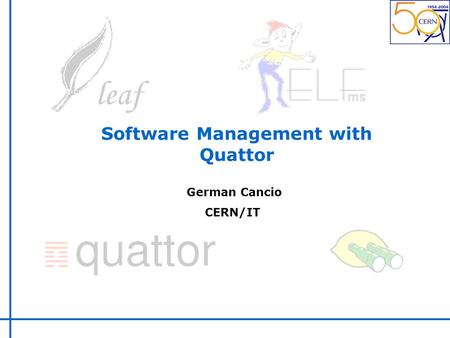 Software Management with Quattor German Cancio CERN/IT.