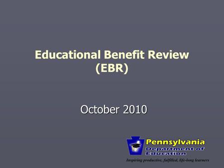 Educational Benefit Review (EBR) October 2010. 2 Training Goals ► To define “Educational Benefit” ► To learn a process for reviewing your district’s IEPs.