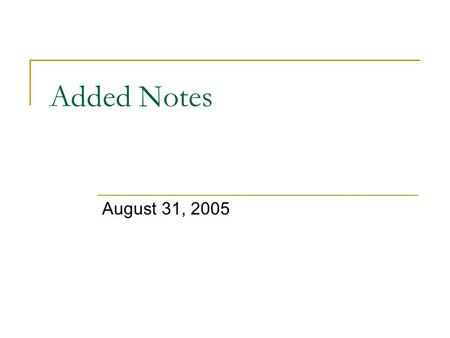 Added Notes August 31, 2005.