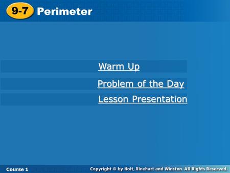 9-7 Perimeter Course 1 Warm Up Warm Up Lesson Presentation Lesson Presentation Problem of the Day Problem of the Day.