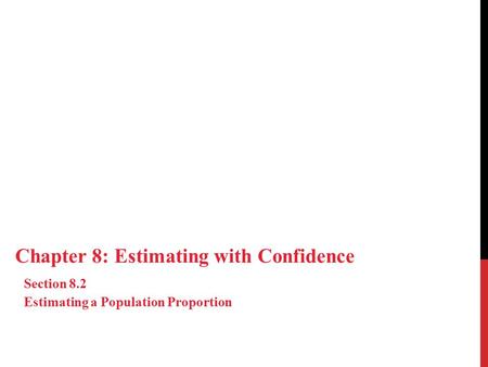 Chapter 8: Estimating with Confidence Section 8.2 Estimating a Population Proportion.