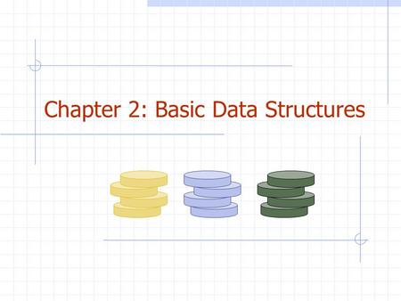 Chapter 2: Basic Data Structures. Spring 2003CS 3152 Basic Data Structures Stacks Queues Vectors, Linked Lists Trees (Including Balanced Trees) Priority.
