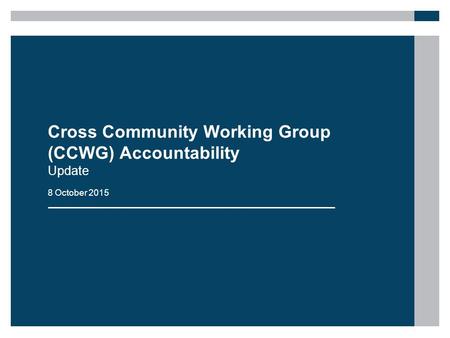 Cross Community Working Group (CCWG) Accountability Update 8 October 2015.
