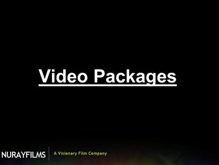 Video Packages. NURAYFILMS is a team of visual artists based in Slough UK. We specialise in video and photography for Weddings, Engagements, Birthdays,