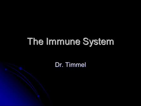The Immune System Dr. Timmel. What is disease? Any change, other than an injury, that disrupts the normal functions of the body. Any change, other than.