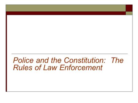 Police and the Constitution: The Rules of Law Enforcement.
