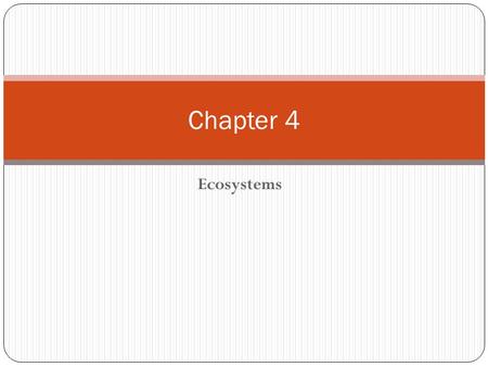 Ecosystems Chapter 4. What Shapes an Ecosystem? Biotic Factors: biological influences on organisms - any living thing that an organism interacts with.