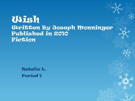 Wish Written By Joseph Monninger Published in 2010 Fiction Natalie L. Period 7.
