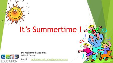 It’s Summertime ! Dr. Mohamed Mounkez School Doctor