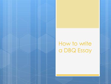 How to write a DBQ Essay. Understanding the documents  1. Who is speaking?  2. What is the date?  3. Is it a Primary or Secondary source of information?