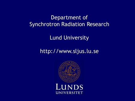 Department of Synchrotron Radiation Research Lund University
