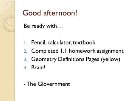 Good afternoon! Be ready with… Pencil, calculator, textbook