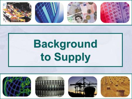 Background to Supply. Background to Supply The Short-run Theory of Production.