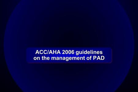 ACC/AHA 2006 guidelines on the management of PAD.
