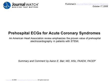 Prehospital ECGs for Acute Coronary Syndromes Summary and Comment by Aaron E. Bair, MD, MSc, FAAEM, FACEP Published in Journal Watch Emergency Medicine.