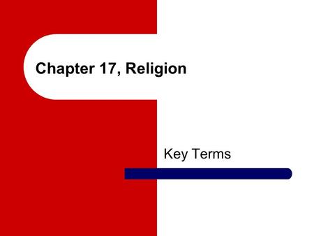 Chapter 17, Religion Key Terms. religion Any set of coherent answers to the dilemmas of human existence that makes the world meaningful; a system of beliefs.