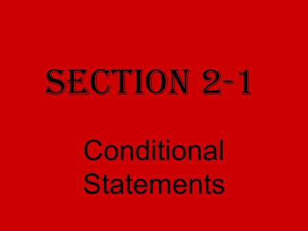Section 2-1 Conditional Statements. Conditional statements Have two parts: 1. Hypothesis (p) 2. Conclusion (q)