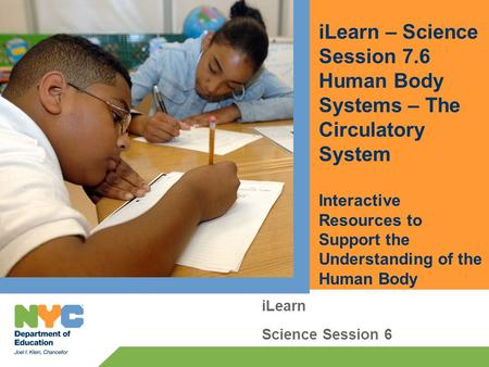 ILearn – Science Session 7.6 Human Body Systems – The Circulatory System Interactive Resources to Support the Understanding of the Human Body iLearn Science.