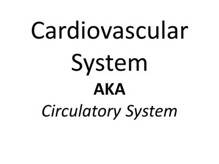 Cardiovascular System AKA Circulatory System. Purpose of the Cardiovascular System Gets needed materials from one part of the body to another, such as.