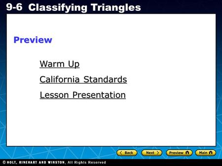 Holt CA Course 1 9-6 Classifying Triangles Warm Up Warm Up California Standards California Standards Lesson Presentation Lesson PresentationPreview.
