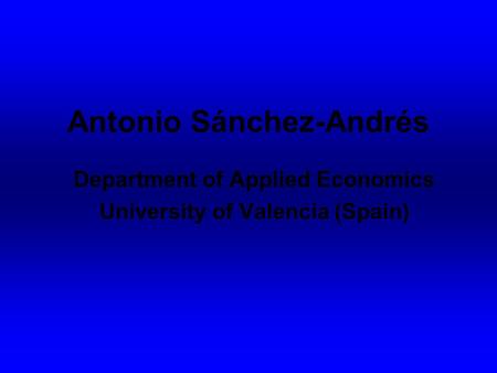 Antonio Sánchez-Andrés Department of Applied Economics University of Valencia (Spain)