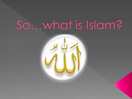 So…what is Islam?.