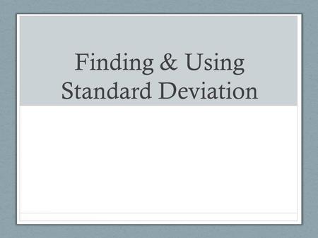 Finding & Using Standard Deviation. Entry Task What trends do you see in your experimental results? How confident are you in your data? (very confident,
