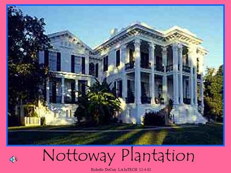 Nottoway Plantation Richelle DeCuir LA InTECH 12-4-02.